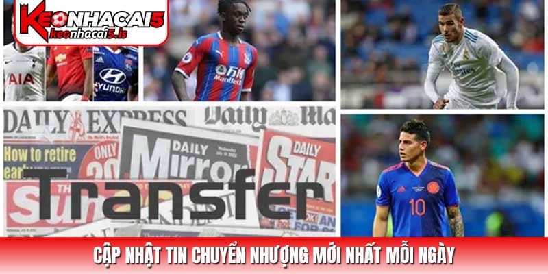 Cập nhật tin chuyển nhượng mới nhất mỗi ngày